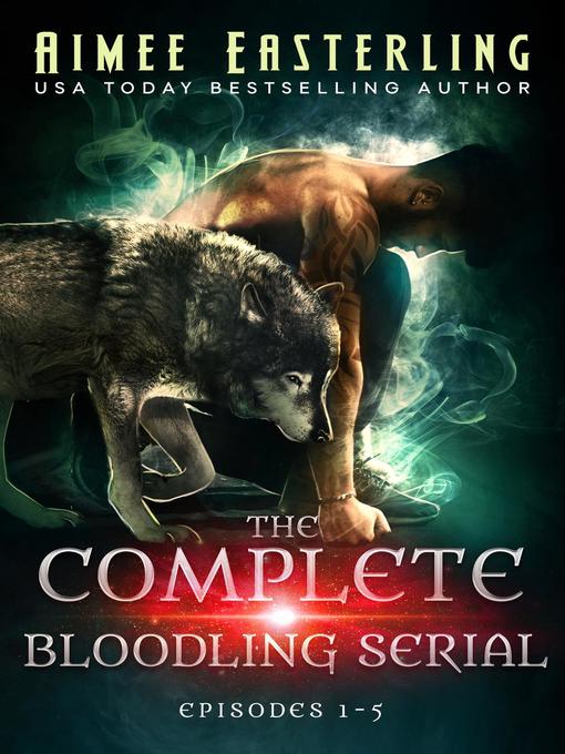 Title details for The Complete Bloodling Serial by Aimee Easterling - Wait list